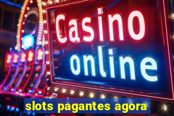 slots pagantes agora